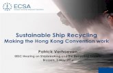 Sustainable Ship Recycling...2016/05/03  · Sustainable Ship Recycling Making the Hong Kong Convention work Patrick Verhoeven EESC Hearing on Shipbreaking and the Recycling Society