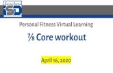 Personal Fitness Virtual Learning ⅞ Core workout April 16 ...sites.isdschools.org/mselectives_pe/useruploads/... · Stretching your core for 3 minutes before completing the workout.
