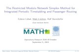 The Restricted Modulo Network Simplex Method for ... · Modulo Network Simplex Idea (Nachtigall, Opitz, 2008) I Assume that G[V event] is weakly connected with n events and m activities.