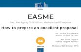 How to prepare an excellent proposalec.europa.eu/easme/.../files/...how_to_prepare_an_excellent_proposal… · Start writing the detailed proposal ... / Budgets not justified / Budgets