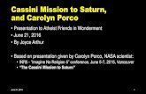 Cassini Mission to Saturn, and Carolyn Porco · 2017. 6. 19. · Cassini Mission to Saturn, and Carolyn Porco •Presentation to Atheist Friends in Wonderment •June 21, 2016 •By