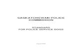 SASKATCHEWAN POLICE COMMISSION · Saskatchewan Police Commission Standard for Police Service Dogs August 2005 Guard Arm: See “Hidden Sleeve” and “Exposed Sleeve”. Handling