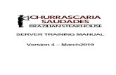 SERVER TRAINING MANUAL Version 4 – March2019 · standards and practices we have established at Churrascaria Saudades. This module is intended to be viewed on an iPad with any supporting