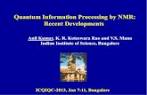Quantum Information Processing by NMR: Recent Developments.chep.iisc.ac.in/Meetings/CQIQC/ICQIQC/talks/Jan07_Kumar.pdf · Anil Kumar, K. R. Koteswara Rao and V.S. Manu Indian Institute