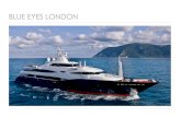 BLUE EYES LONDON - yachtsinvest.com · BLUE EYES LONDON. All particulars are believed correct but cannot be guaranteed. LENGTH 60.0m (196.9ft) BEAM 10.2m (33.5ft) DRAFT 3.0m (9.8ft)