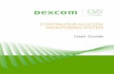 CONTINUOUS GLUCOSE MONITORING SYSTEM · Dexcom G5 Mobile System User Guide Glossary 8 Smart/Mobile Device An electronic, mobile device that can wirelessly connect to networks over