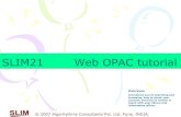 SLIM21 WebOPAC Tutorial114.143.245.163/w27/s2m5help/Web_OPAC_Tutorial.pdf · WebOPAC Home Page SLIM21 Web OPAC tutorialWeb OPAC tutorial. Word Search is a simple search, which allows