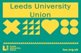 Leeds University Union · 2017. 9. 6. · Welcome to LUU • A charity with over 30,000 members –the students of Leeds University. • We invest everything back into student services.