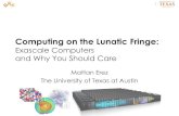 Computing on the Lunatic Fringe - University of Texas at ... · The power problem 1 10 100 1000 10000 100000 1000000 Power ... –Getting close to optimal efficiency 17 PFLOP/s 18,688