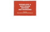 OPENFLOW & SOFTWARE DEFINED NETWORKING · 2018. 11. 10. · OPENFLOW & SOFTWARE DEFINED NETWORKING Greg Ferro EtherealMind.com and PacketPushers.net 1. HUH ? OPENFLOW. ... Protocol
