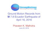 M 7.8 Ecuador Earthquake Records · 2016. 9. 13. · Ground Motion Records from M 7.8 Ecuador Earthquake of April 16, 2016 Praveen K. Malhotra June 22, 2016