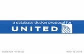 a database design proposal for - Labouseuremployees, flights, and aircraft seating. The design assumes that United does not have any airline partners, in which they share flights.