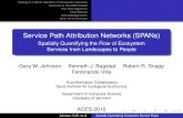 Service Path Attribution Networks (SPANs)€¦ · Service Path Attribution Networks (SPANs) Spatially Quantifying the Flow of Ecosystem Services from Landscapes to People Gary W.