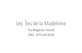Les Îles de la Madeleine• 2006, the 13,091 permanent residents welcomed 50,500 visitors (3.86/resident) • 2018 – 77,000 visitors (12,100 permanent residents = 6.36/resident)