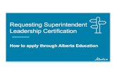 Requesting Superintendent Leadership Certification€¦ · Leadership Certificate • Please note that you must hold leadership certification in order to be able to request and complete