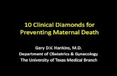 10 Clinical Diamonds for Preventing Maternal Death Lecture - 10 Clinical Diamonds.… · 10 Clinical Diamonds for Preventing Maternal Death Gary D.V. Hankins, M.D. Department of Obstetrics