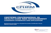 CERTIFIED PROFESSIONAL IN HEALTH CARE RISK MANAGEMENTacademy.ashrm.org/2020/documents/CPHRM-Candidate... · the individual works, the Health Care Risk Management Professional interfaces