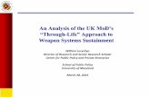 An Analysis of the UK MoD’s “Through Life” Approach to · Through-Life Support (TLS) is an integrated, performance-driven approach to the activities associated with supporting