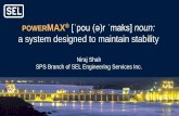 POWERMAX [ˈpou (ə)r ˈmaks] noun: a system designed to ... · SPS Branch of SEL Engineering Services Inc. ... • Validates schemes’ functionality for speed and reliability •