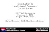 Introduction to Institutional Research Career Series · Institutional Research Career Series 2017 TAIR Conference February 11, 2018 Corpus Christi, Texas Michael Dennehy, Ed.D., Brookhaven