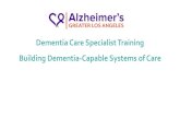 Dementia Care Specialist Training Building Dementia ... · There is no cure for Alzheimer’s disease so why get a diagnosis? Why Get a Diagnosis? • Ability to plan ahead • Preferences