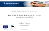 Pervasive Mobile Applications - ut · MTAT.03.262 Mobile Application Development ... –Distributed (e.g. microcontrollers) •Pervasive development –Android + underlying hardware