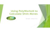 Robert Squier Using PolyWorks® to Calculate Shim Moves... · Why ‘Our Way’ is better! Using the CAD model saves time! ‘Assembly Models’ contain the Part Detail Names Measuring