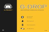 G-DROPmedia.gprojectgear.com/userguide/g-drop_qsg.pdf · Waterproof Bluetooth Wireless G-60 All Weather Rechargeable WATERPROOF WIRELESS SPEAKER G-DROP. PACKAGE CONTENTS: • G-DROP
