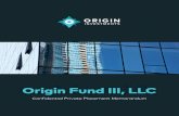 Origin Fund III, LLC · CONFIDENTIAL PRIVATE PLACEMENT MEMORANDUM ORIGIN FUND III, LLC A Delaware Limited Liability Company February 2016 $150,000,000 LIMITED LIABILITY COMPANY MEMBERSHIP