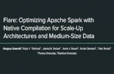 Native Compilation for Scale-Up Flare: Optimizing Apache ... · Flare: Optimizing Apache Spark with Native Compilation for Scale-Up Architectures and Medium-Size Data Gregory Essertel1,