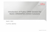 Introduction of Fujitsu DRM Solution for Marlin DRM/MPEG-DASH … · ・creation of Media Presentation description MP4 H.264 ContentKey Information ContentID(KeyID) ContentKeyvalue