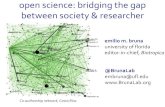open science: bridging the gap between society & researcher · open science: bridging the gap between society & researcher @BrunaLab embruna@ufl.edu emilio m. bruna university of