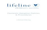 Domestic Adoption Policies & Procedures · Lifeline provides comprehensive adoption services, domestically and internationally. These services include but are not limited to: counseling