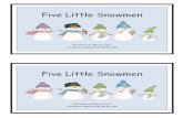 Five Little Snowmen - Carl's Readers/5... · PDF file Two little snowmen, each with a funny hat. 7 . Out came the sun and melted one. What a sad thing was that! 8 Out came the sun