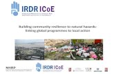 Building community resilience to natural hazards: …Building community resilience to natural hazards: linking global programmes to local action 2 Key Questions Why, despite advances