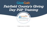 Fairﬁeld County’s Giving Day P2P Training · 2020. 2. 5. · Getting Your Fundraisers on Board Start Early Educate your fundraisers about Fairfield County’s Giving Day as early