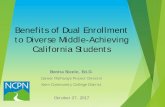 Benefits of Dual Enrollment to Diverse Middle-Achieving ... · • 42 Students: 34 A.A. degrees; 7 A.S. degrees; 1 AJ certificate • Cal PASS Plus matching • 3,899 (99%) matched