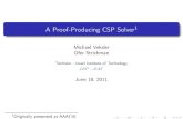 A Proof-Producing CSP Solver1 - Technionie.technion.ac.il/~ofers/presentations/cspsat.pdf · Several killer-applications (... cont’d): Selective uses of the UNSAT core: Abstraction-reﬁnement