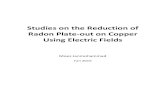 Studies on the Reduction of Radon Plate-out on …...Abstract As radioactive elements decay, the daughter particles can stick to surfaces, a process called plate-out. Reducing radon