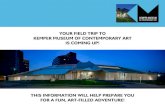YOUR FIELD TRIP TO KEMPER MUSEUM OF CONTEMPORARY … · YOUR FIELD TRIP TO KEMPER MUSEUM OF CONTEMPORARY ART IS COMING UP! THIS INFORMATION WILL HELP PREPARE YOU FOR A FUN, ART-FILLED