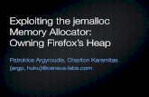 Exploiting the jemalloc Memory Allocator: Owning …Many arenas, the central jemalloc memory management concept A thread is either assigned a ﬁxed arena, or a different one every