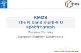 KMOS The K band multi-IFU spectrograph · KMOS/NEON School/May 2016 Target objects are at redshift z~1-2 Infrared wavelength coverage to 2.45µm Target objects are faint (K~18-21)