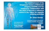 The establishment of the Uruguayan Centre of Molecular Imaging … · 2017. 9. 21. · Dr. Omar Alonso Uruguayan Centre of Molecular Imaging (CUDIM), Montevideo, Uruguay. Health situation