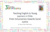 Teaching English to Young Learners in Chile: From ......Chilean Context • 1 out of 4 Chilean children live in poverty. • 22.7% of Chilean children live in overcrowded children’s