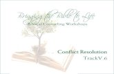 Conflict Resolution TrackV...For additional information about biblical peacemaking, visit . 14 3. Peacemaking Responses -focus on God -goal is to restore relationships & people -personally