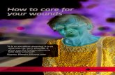 How to care for your wounds€¦ · designed to help you use Biatain Silicone to do just that. Wound Healing All wounds heal the same way. First, new red tissue builds up from the