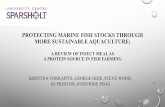 PROTECTING MARINE FISH STOCKS THROUGH MORE … · ENVIRONMENTAL DAMAGE DISEASE –LOSS OF STOCK USE OF WILD CAUGHT FISH IN FEED. 88% 3% 9% FOOD USE NON-FOOD USE FISH MEAL/OIL ...