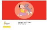 Author: Madhav Chavan Timmy and Pepe - OER2Gooer2go.org/mods/en-storybooks/StoryWeaverEn/TimmyandPepe.pdf · 2017. 11. 10. · Author: Madhav Chavan Illustrator: Santosh Pujari. I