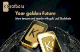 Your golden Future - Karatbars...Karatbars pays the commissions direct to the Karatbars own Mastercard * Sales in the respective month and valid up to the seventh level of your downline