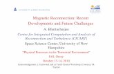 Magnetic Reconnection: Recent Developments and Future ... · Computational Tests of the Petschek Model [Sato and Hayashi 1979, Ugai 1984, Biskamp 1986, Forbes and Priest 1987, Scholer
